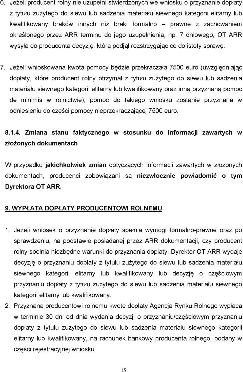 dniowego, OT ARR wysyła do producenta decyzję, którą podjął rozstrzygając co do istoty sprawę. 7.