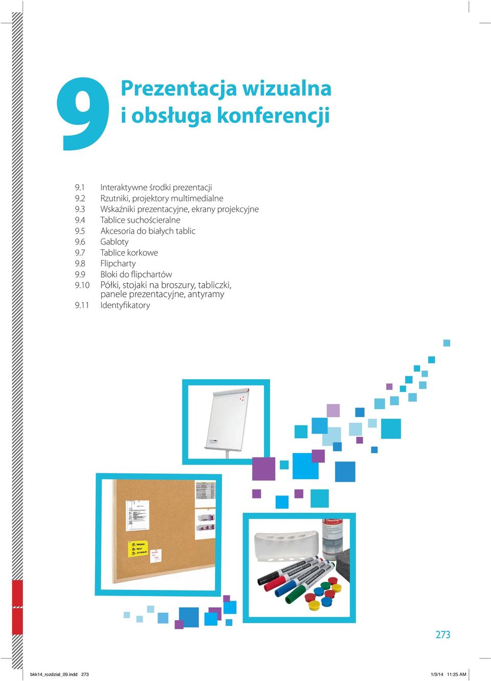 6 Gabloty 9.7 Tablice korkowe 9.8 Flipcharty 9.9 Bloki do flipchartów 9.