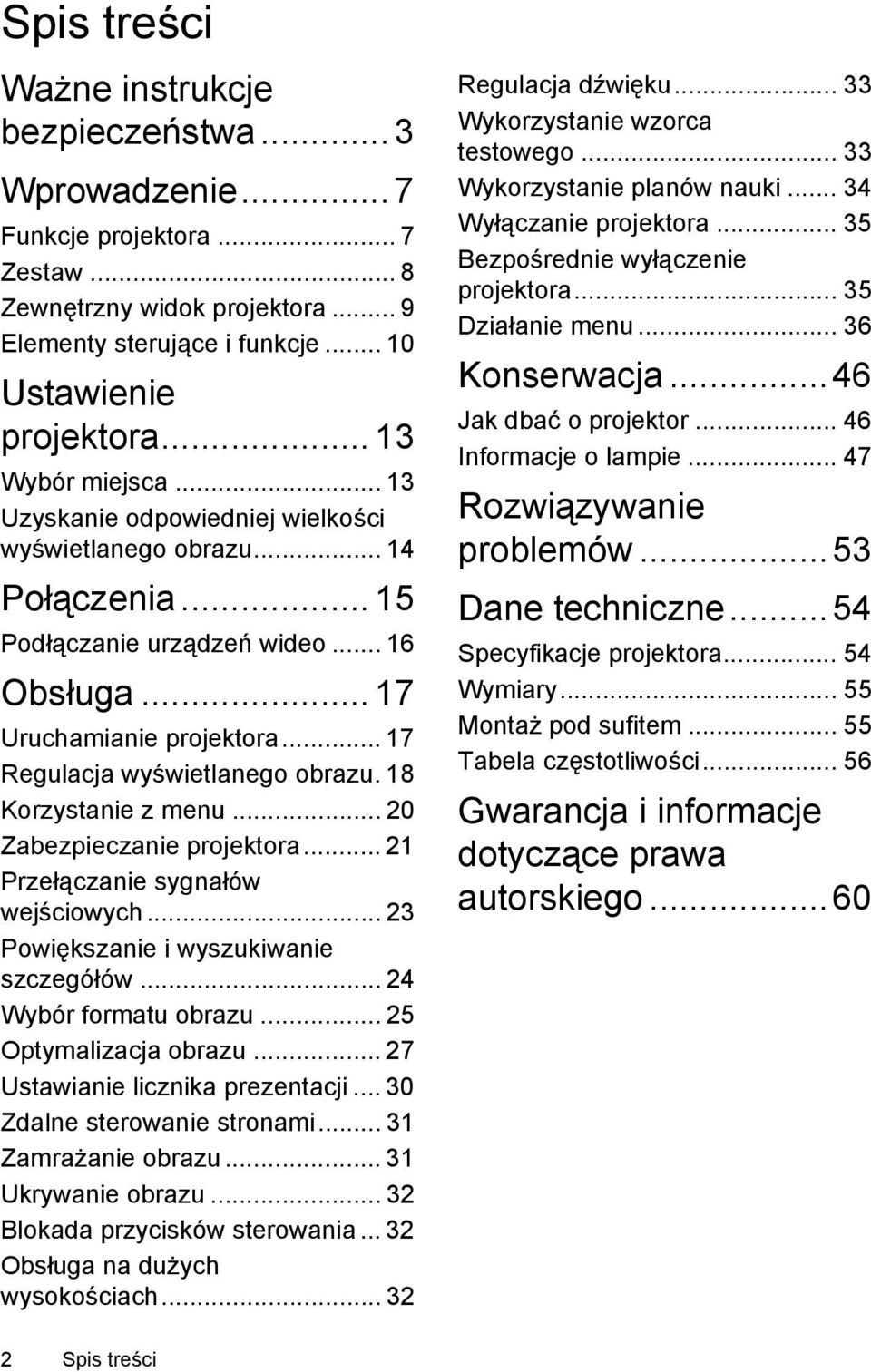 .. 17 Regulacja wyświetlanego obrazu. 18 Korzystanie z menu... 20 Zabezpieczanie projektora... 21 Przełączanie sygnałów wejściowych... 23 Powiększanie i wyszukiwanie szczegółów.