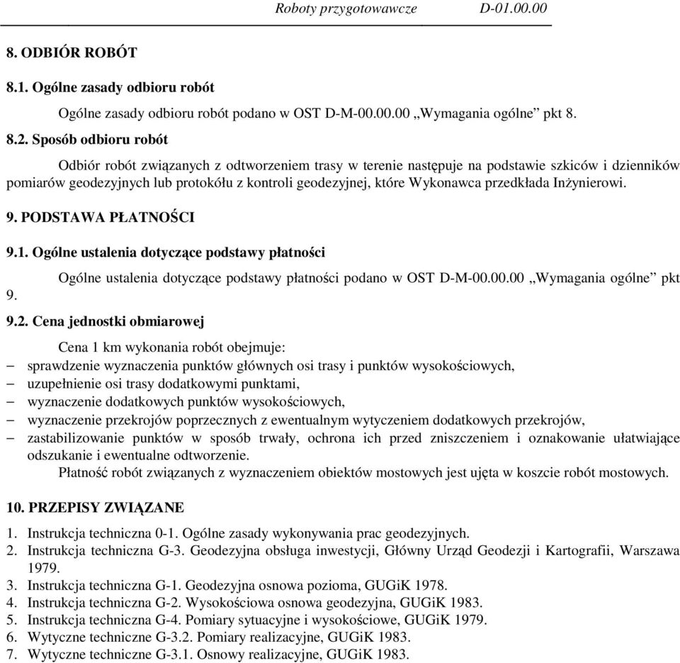 przedkłada Inżynierowi. 9. PODSTAWA PŁATNOŚCI 9.1. Ogólne ustalenia dotyczące podstawy płatności 9. Ogólne ustalenia dotyczące podstawy płatności podano w OST D-M-00.00.00 Wymagania ogólne pkt 9.2.