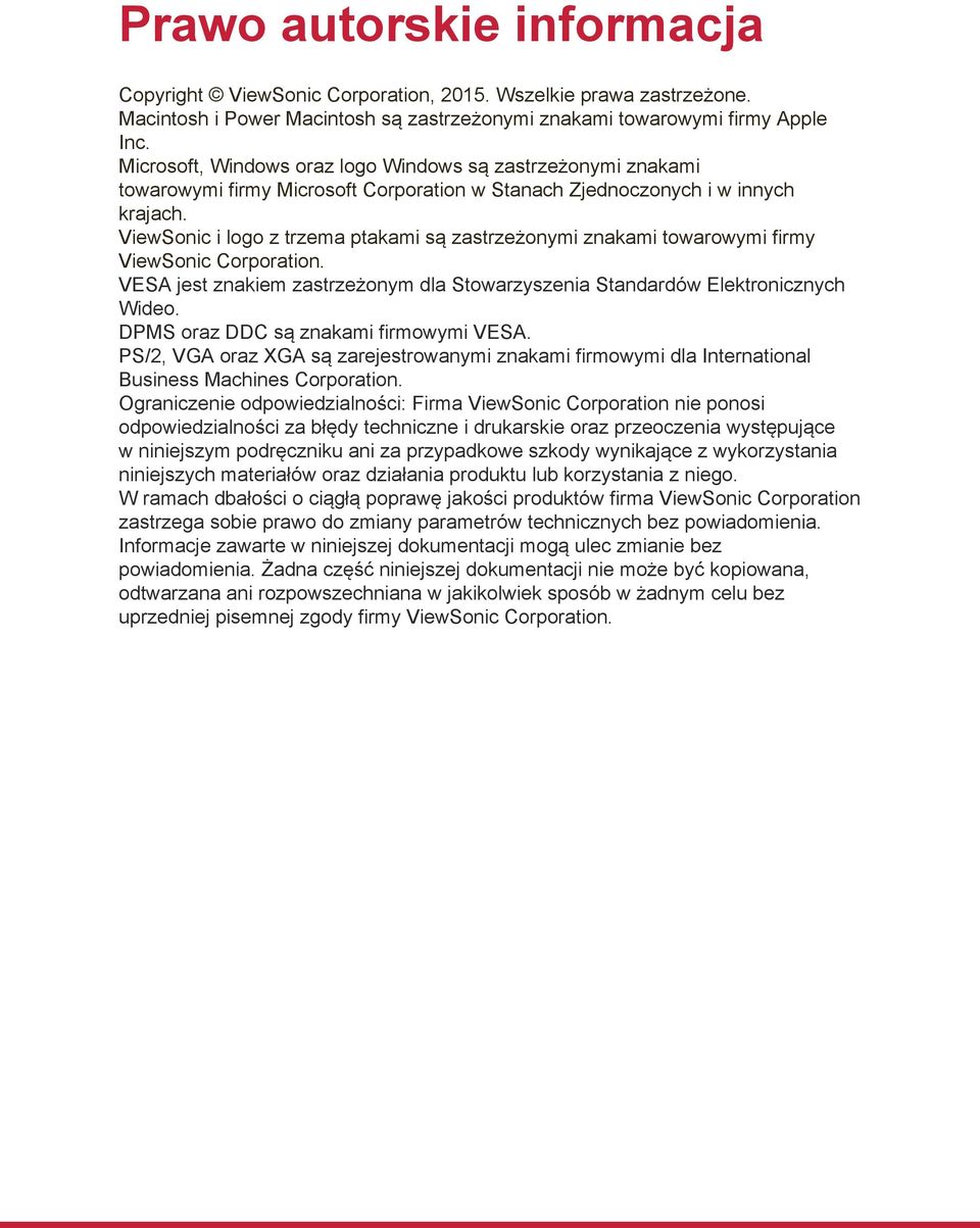 ViewSonic i logo z trzema ptakami są zastrzeżonymi znakami towarowymi firmy ViewSonic Corporation. VESA jest znakiem zastrzeżonym dla Stowarzyszenia Standardów Elektronicznych Wideo.