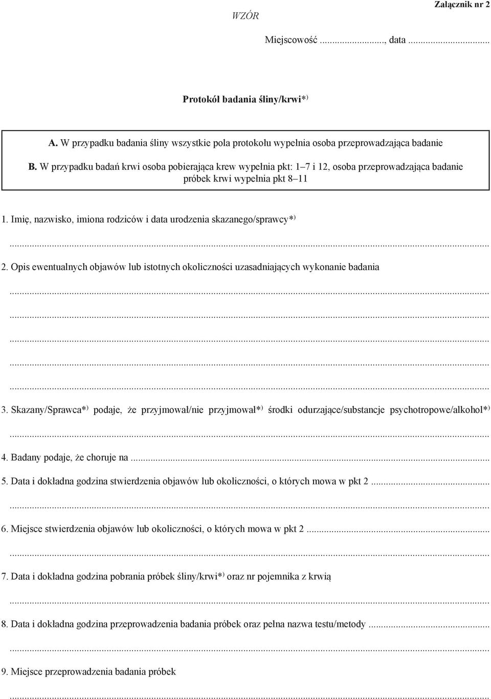 Imię, nazwisko, imiona rodziców i data urodzenia skazanego/sprawcy* ) 2. Opis ewentualnych objawów lub istotnych okoliczności uzasadniających wykonanie badania 3.