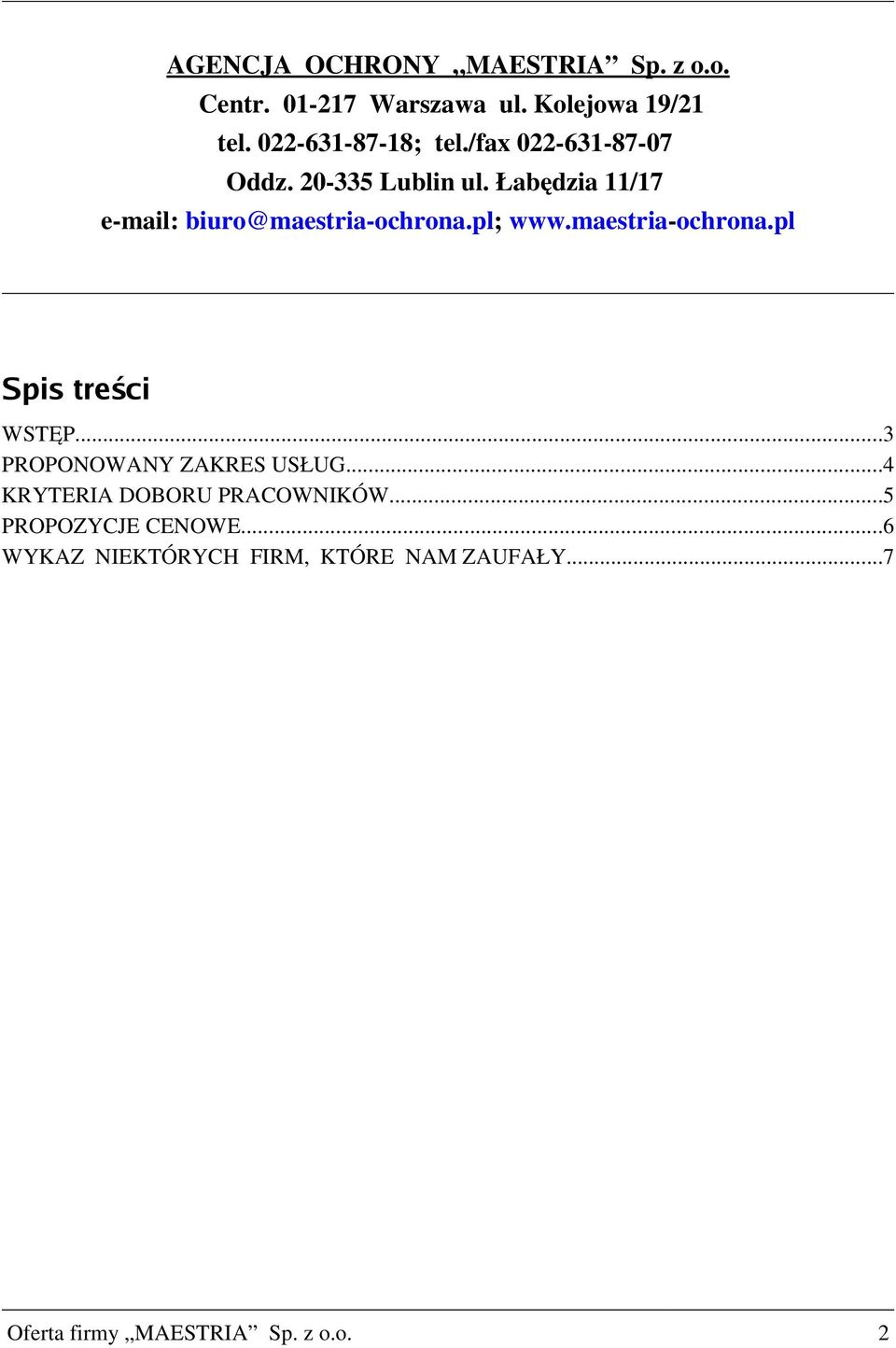 Łabędzia 11/17 e mail: biuro@maestria ochrona.pl; www.maestria ochrona.pl Spis treści WSTĘP.