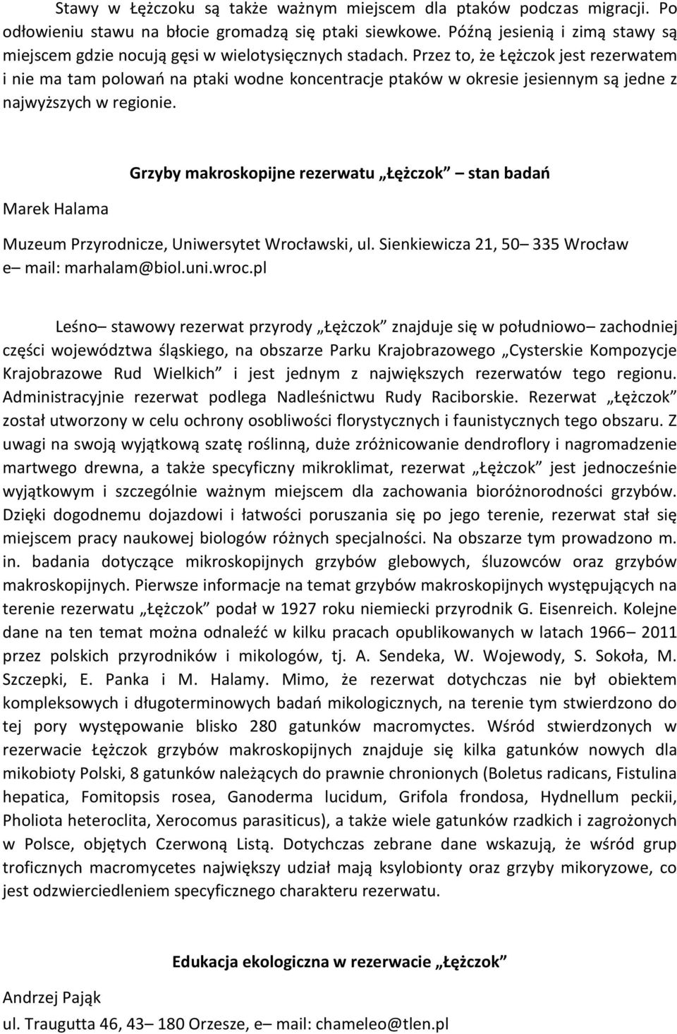 Przez to, że Łężczok jest rezerwatem i nie ma tam polowań na ptaki wodne koncentracje ptaków w okresie jesiennym są jedne z najwyższych w regionie.