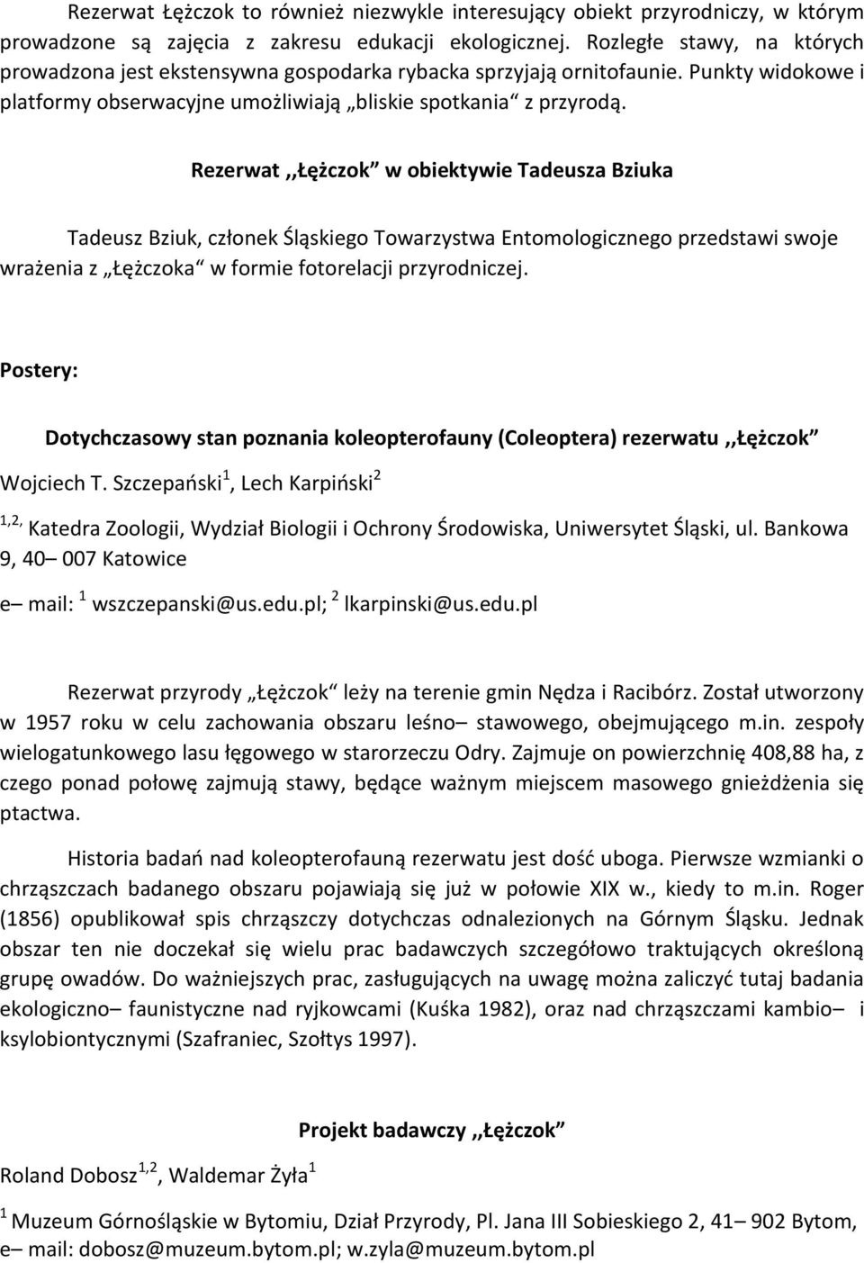 Rezerwat,,Łężczok w obiektywie Tadeusza Bziuka Tadeusz Bziuk, członek Śląskiego Towarzystwa Entomologicznego przedstawi swoje wrażenia z Łężczoka w formie fotorelacji przyrodniczej.