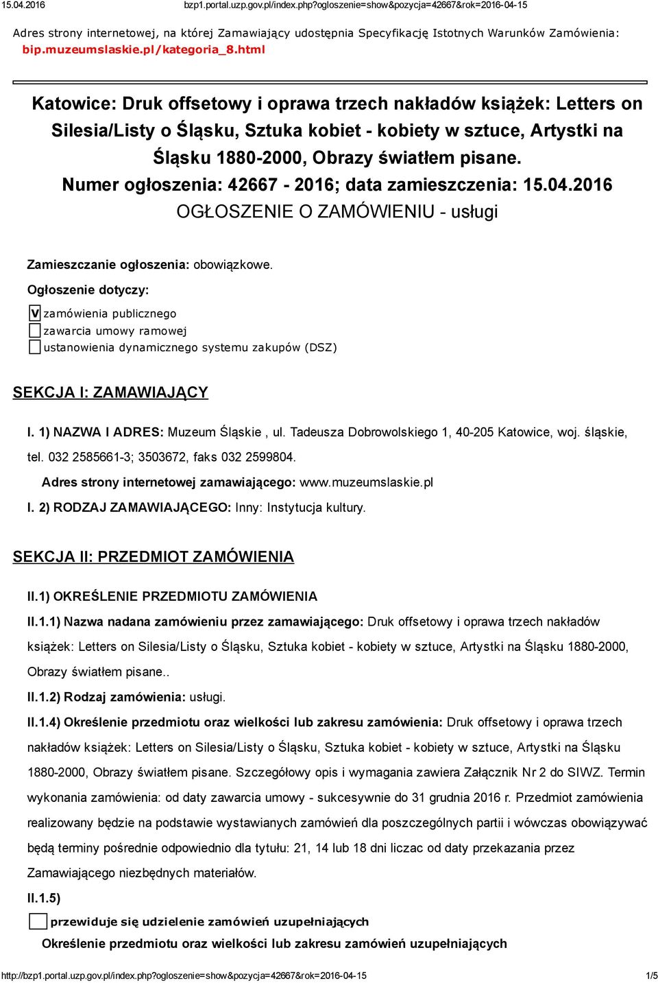 Numer ogłoszenia: 42667 2016; data zamieszczenia: 15.04.2016 OGŁOSZENIE O ZAMÓWIENIU usługi Zamieszczanie ogłoszenia: obowiązkowe.