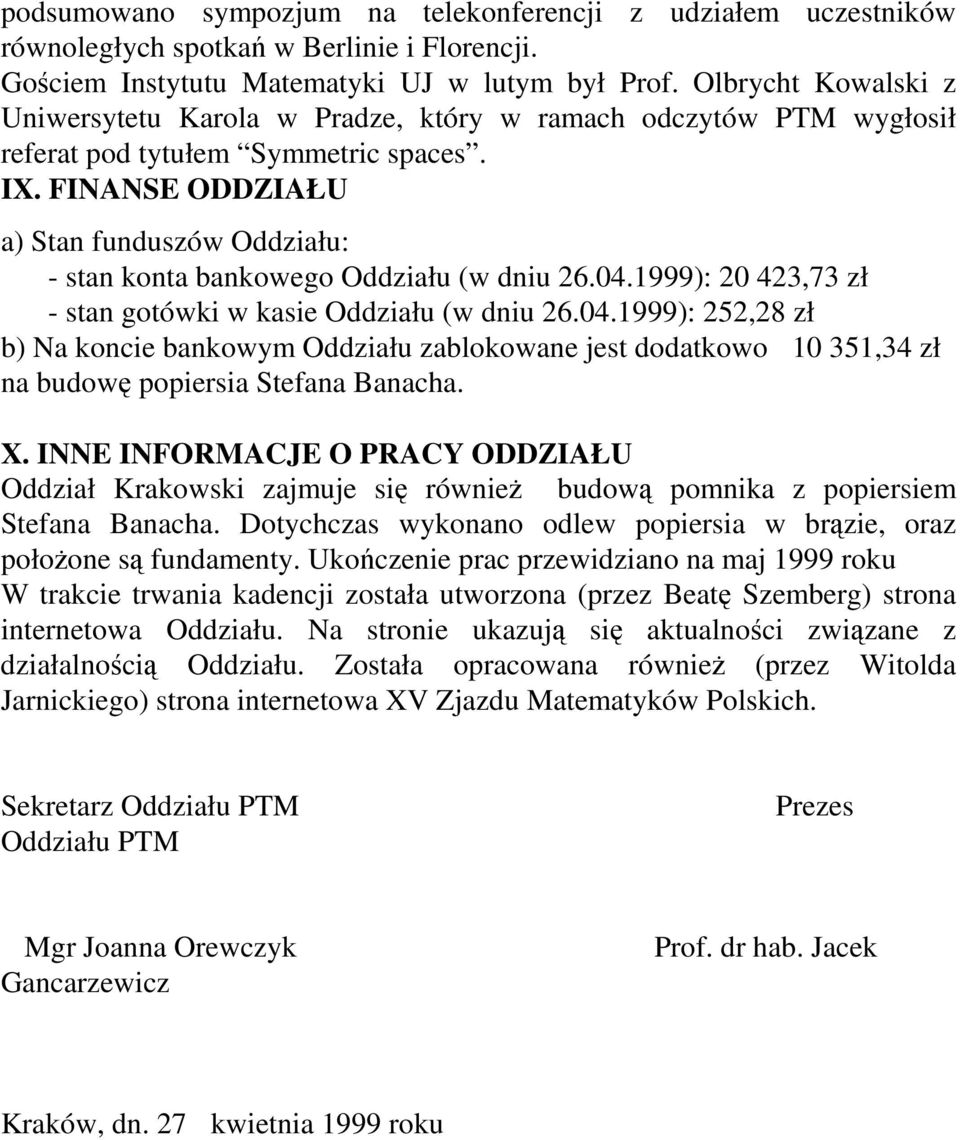 FINANSE ODDZIAŁU a) Stan funduszów Oddziału: - stan konta bankowego Oddziału (w dniu 26.04.