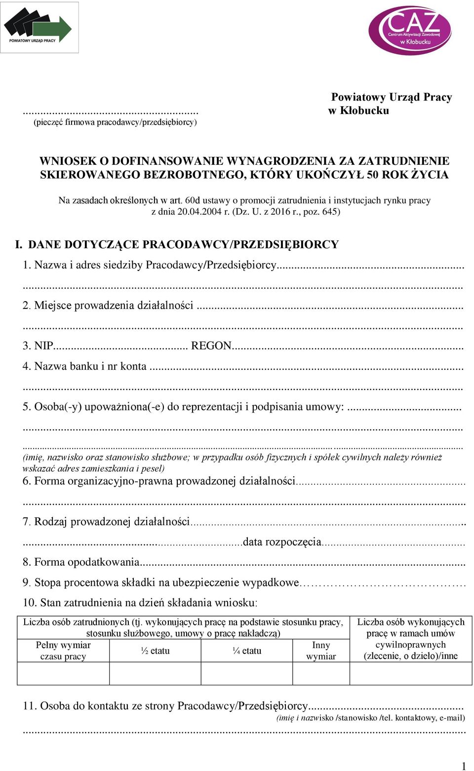 60d ustawy o promocji zatrudnienia i instytucjach rynku pracy z dnia 20.04.2004 r. (Dz. U. z 2016 r., poz. 645) I. DANE DOTYCZĄCE PRACODAWCY/PRZEDSIĘBIORCY 1.