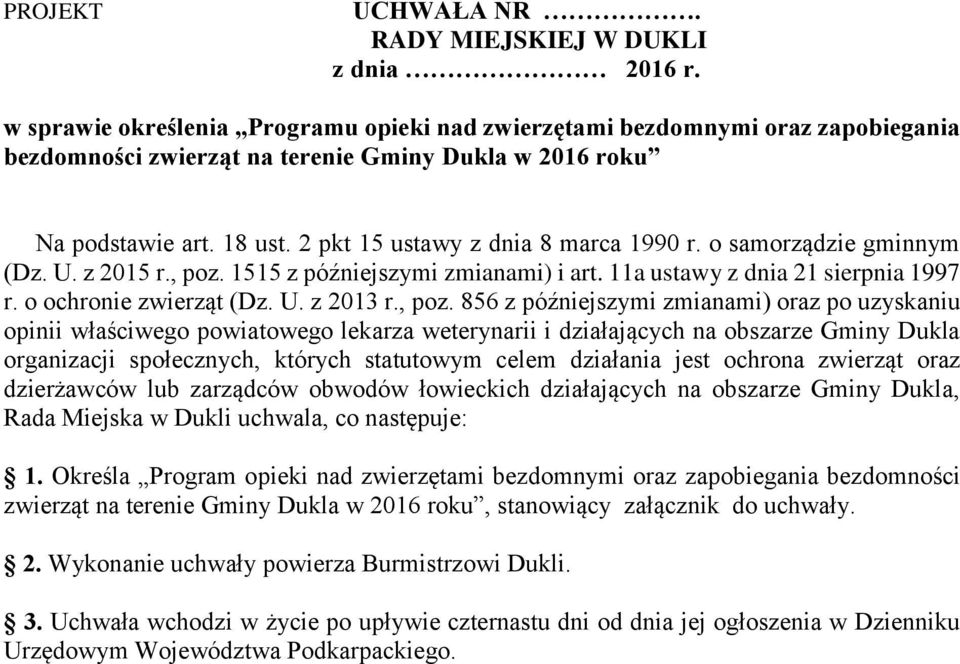 2 pkt 15 ustawy z dnia 8 marca 1990 r. o samorządzie gminnym (Dz. U. z 2015 r., poz. 1515 z późniejszymi zmianami) i art. 11a ustawy z dnia 21 sierpnia 1997 r. o ochronie zwierząt (Dz. U. z 2013 r.