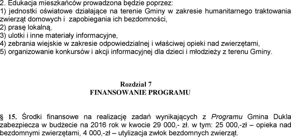 organizowanie konkursów i akcji informacyjnej dla dzieci i młodzieży z terenu Gminy. Rozdział 7 FINANSOWANIE PROGRAMU 15.