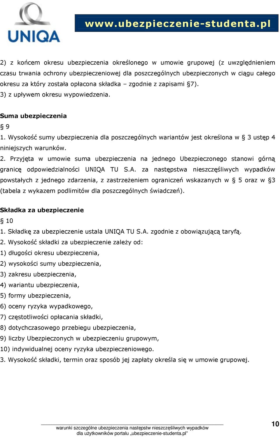 Przyjęta w umowie na jednego Ubezpieczonego stanowi górną granicę odpowiedzialności UNIQA 