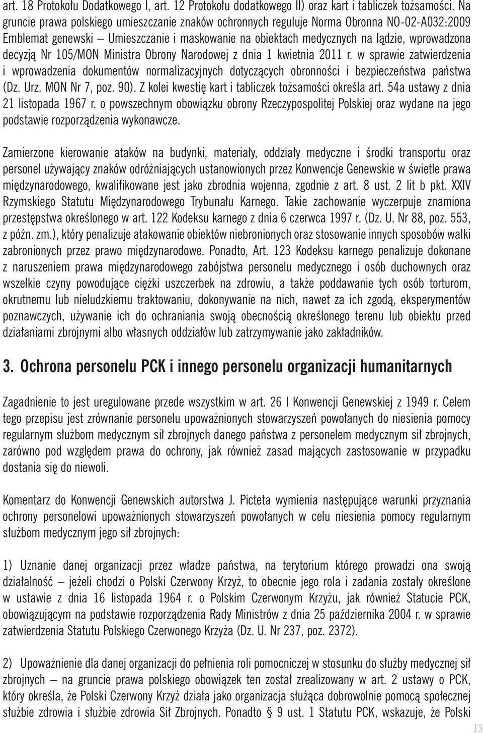 105/MON Ministra Obrony Narodowej z dnia 1 kwietnia 2011 r. w sprawie zatwierdzenia i wprowadzenia dokumentów normalizacyjnych dotyczàcych obronnoêci i bezpieczeƒstwa paƒstwa (Dz. Urz. MON Nr 7, poz.