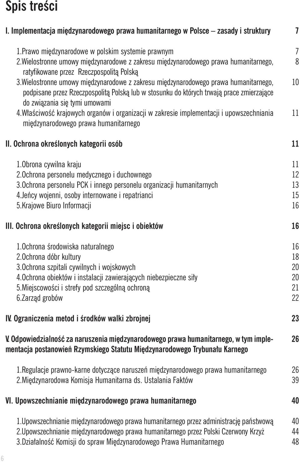 Wielostronne umowy mi dzynarodowe z zakresu mi dzynarodowego prawa humanitarnego, podpisane przez Rzeczpospolità Polskà lub w stosunku do których trwajà prace zmierzajàce do zwiàzania si tymi umowami