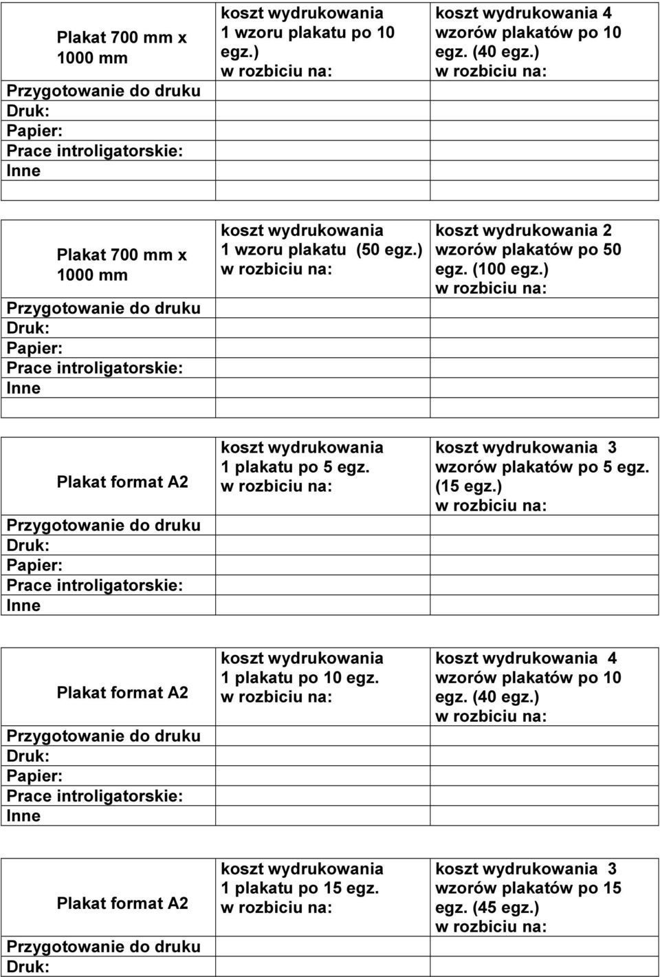 ) Plakat format A2 1 plakatu po 5 egz. 3 wzorów plakatów po 5 egz. (15 egz.