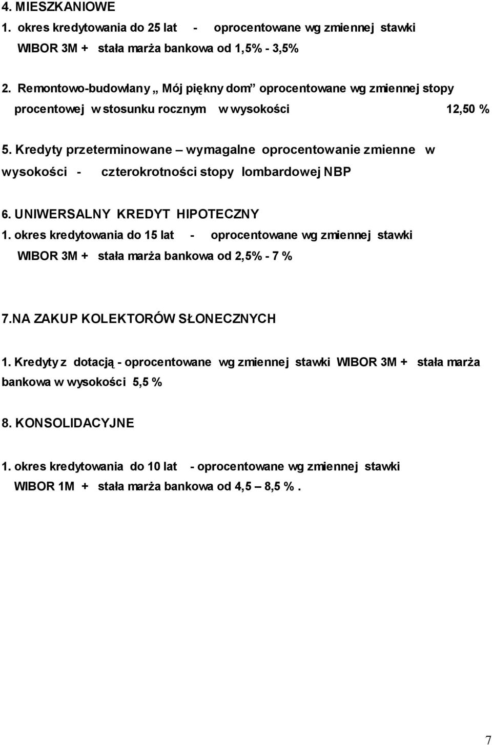 Kredyty przeterminowane wymagalne oprocentowanie zmienne w wysokości - 6. UNIWERSALNY KREDYT HIPOTECZNY 1.