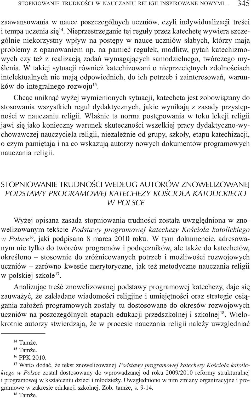 na pamiêæ regu³ek, modlitw, pytañ katechizmowych czy te z realizacj¹ zadañ wymagaj¹cych samodzielnego, twórczego myœlenia.