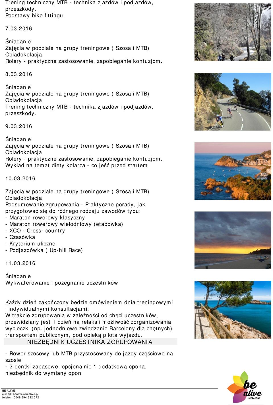 rdzaju zawdów typu: - Maratn rwerwy klasyczny - Maratn rwerwy wieldniwy (etapówka) - XCO - Crss- cuntry - Czasówka - Kryterium uliczne - Pdjazdówka ( Up-hill Race) 11.03.