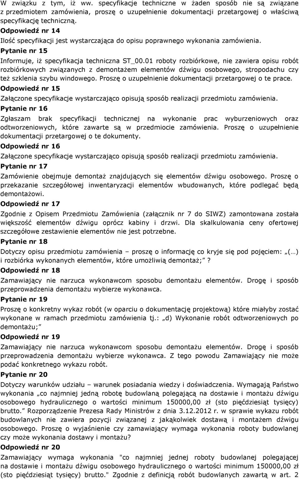 01 roboty rozbiórkowe, nie zawiera opisu robót rozbiórkowych związanych z demontażem elementów dźwigu osobowego, stropodachu czy też szklenia szybu windowego.