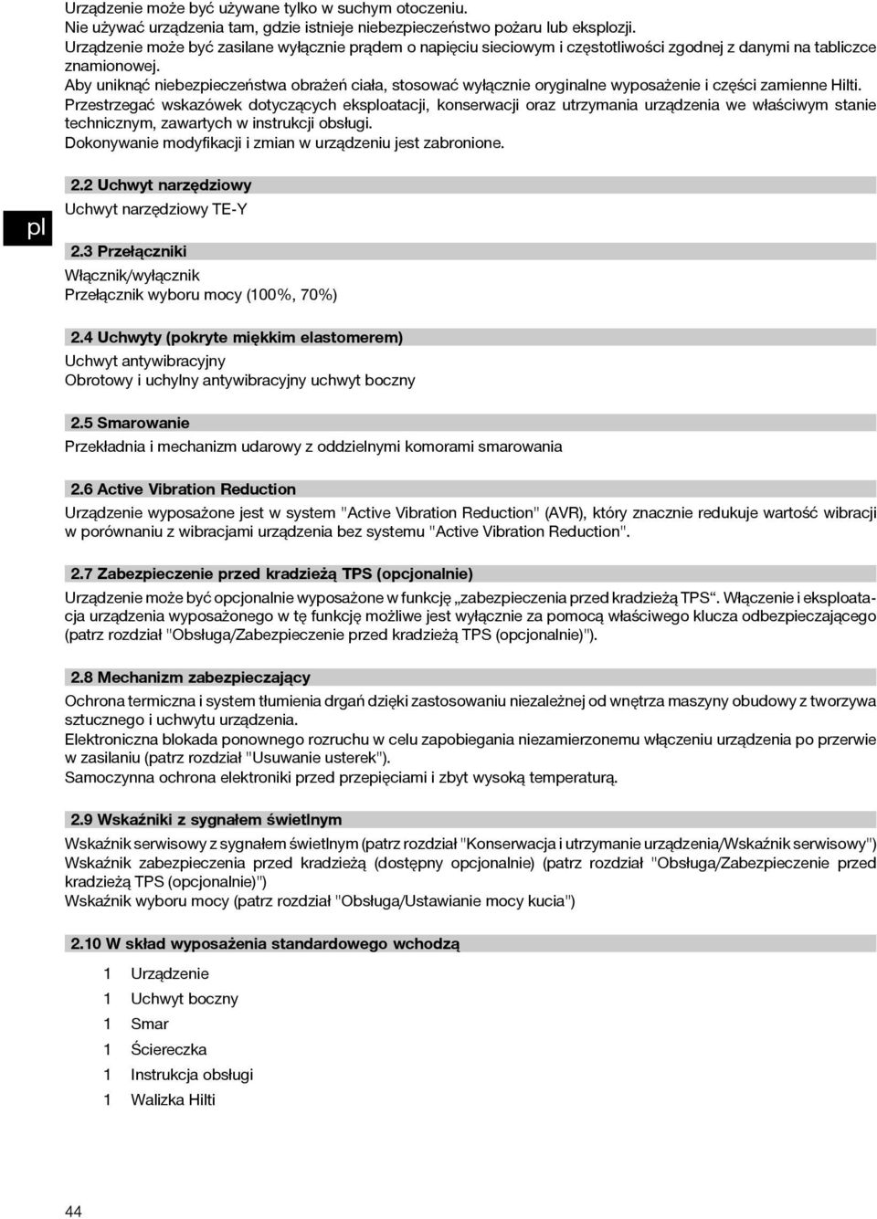 Aby uniknąć niebezpieczeństwa obrażeń ciała, stosować wyłącznie oryginalne wyposażenie i części zamienne Hilti.