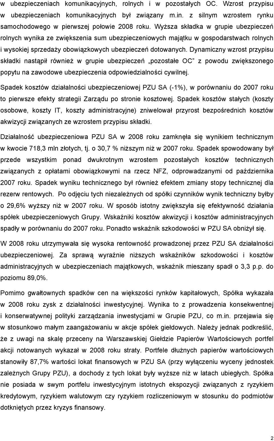 Dynamiczny wzrost przypisu składki nastąpił również w grupie ubezpieczeń pozostałe OC z powodu zwiększonego popytu na zawodowe ubezpieczenia odpowiedzialności cywilnej.