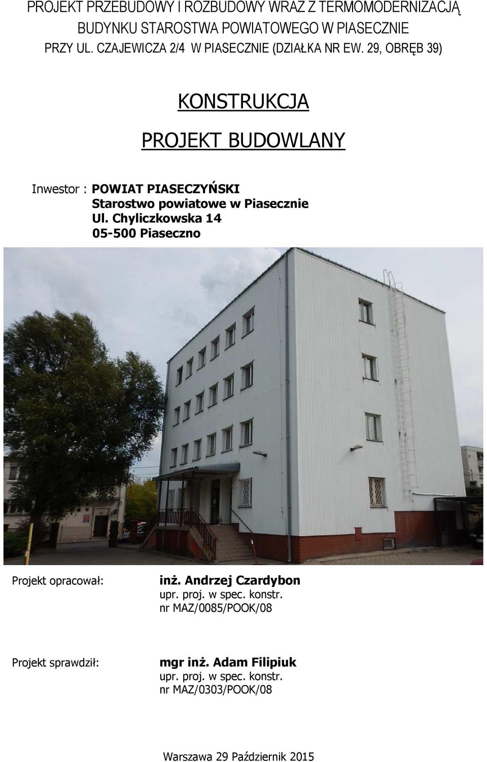 29, OBRĘB 39) KONSTRUKCJA PROJEKT BUDOWLANY Inwestor : POWIAT PIASECZYŃSKI Starostwo powiatowe w Piasecznie Ul.