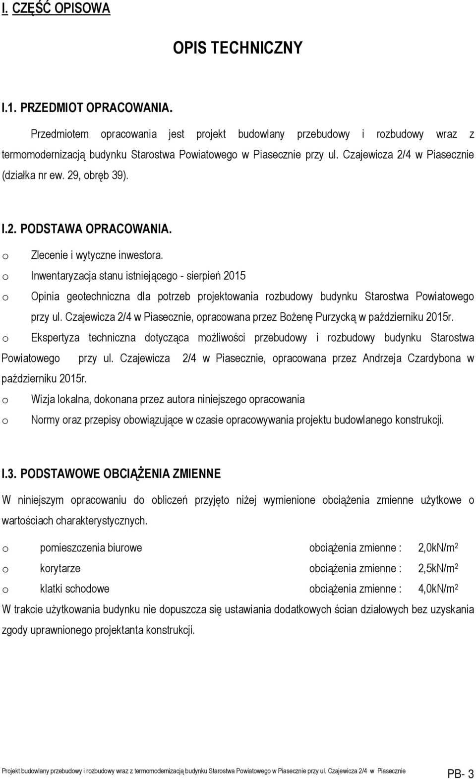 29, obręb 39). I.2. PODSTAWA OPRACOWANIA. o Zlecenie i wytyczne inwestora.