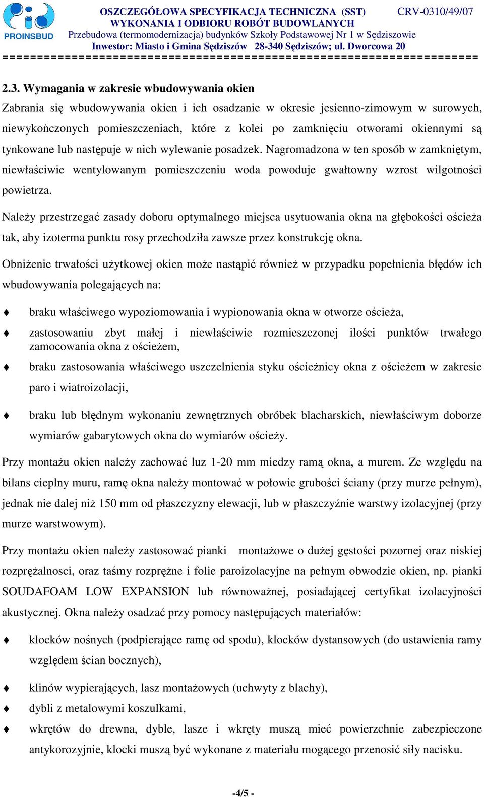 Nagromadzona w ten sposób w zamkniętym, niewłaściwie wentylowanym pomieszczeniu woda powoduje gwałtowny wzrost wilgotności powietrza.