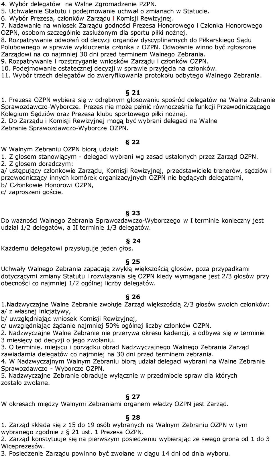 Rozpatrywanie odwołań od decyzji organów dyscyplinarnych do Piłkarskiego Sądu Polubownego w sprawie wykluczenia członka z OZPN.