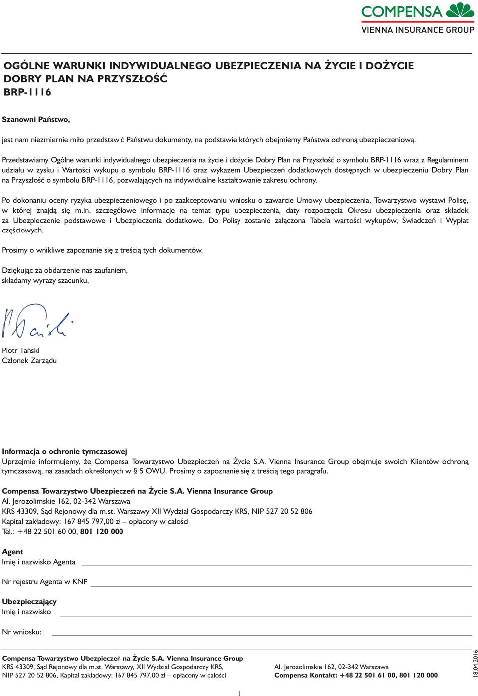 Przedstawiamy Ogólne warunki indywidualnego ubezpieczenia na życie i dożycie Dobry Plan na Przyszłość o symbolu BRP-1116 wraz z Regulaminem udziału w zysku i Wartości wykupu o symbolu BRP-1116 oraz