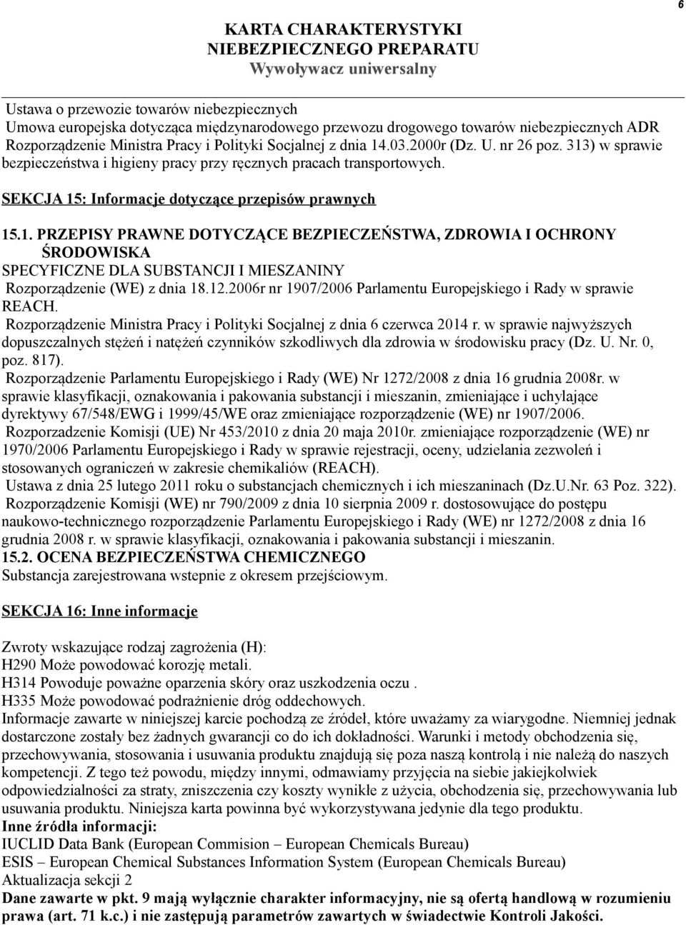 12.2006r nr 1907/2006 Parlamentu Europejskiego i Rady w sprawie REACH. Rozporządzenie Ministra Pracy i Polityki Socjalnej z dnia 6 czerwca 2014 r.
