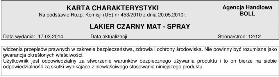 zdrowia i ochrony środowiska. Nie powinny być rozumiane jako gwarancja określonych właściwości.