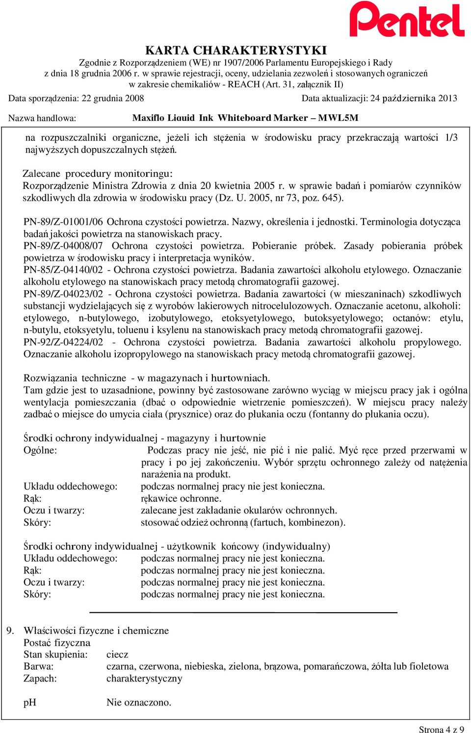 645). PN-89/Z-01001/06 Ochrona czystości powietrza. Nazwy, określenia i jednostki. Terminologia dotycząca badań jakości powietrza na stanowiskach pracy. PN-89/Z-04008/07 Ochrona czystości powietrza.