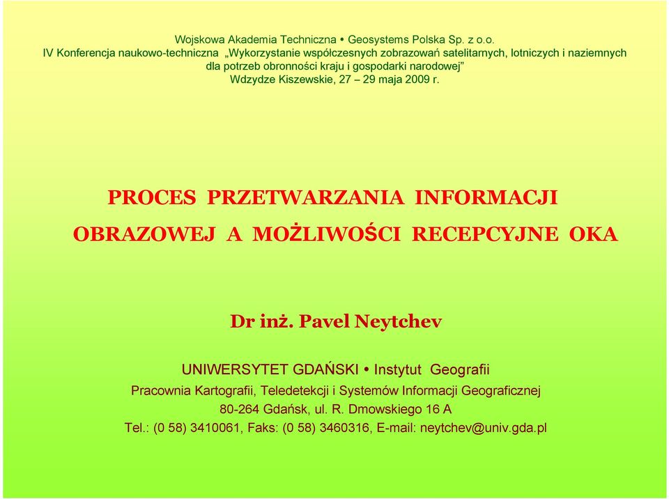 PROCES PRZETWARZANIA INFORMACJI OBRAZOWEJ A MOŻLIWOŚCI RECEPCYJNE OKA Dr inż.