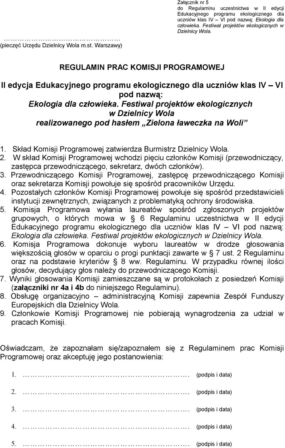 Przewodniczącego Komisji Programowej, zastępcę przewodniczącego Komisji oraz sekretarza Komisji powołuje się spośród pracowników Urzędu. 4.