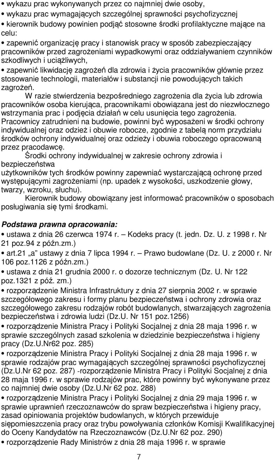 dla zdrowia i życia pracowników głównie przez stosowanie technologii, materiałów i substancji nie powodujących takich zagrożeń.