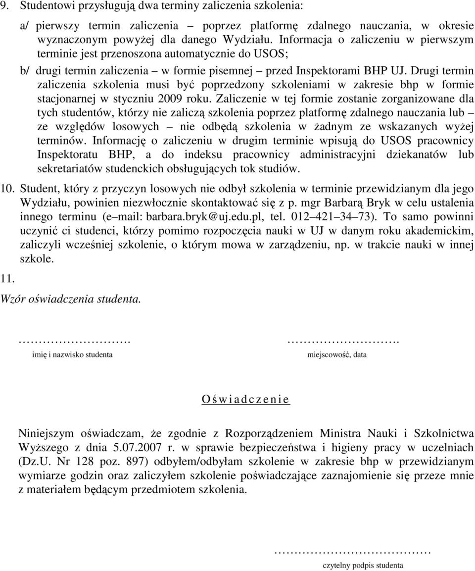 Drugi termin zaliczenia szkolenia musi być poprzedzony szkoleniami w zakresie bhp w formie stacjonarnej w styczniu 2009 roku.