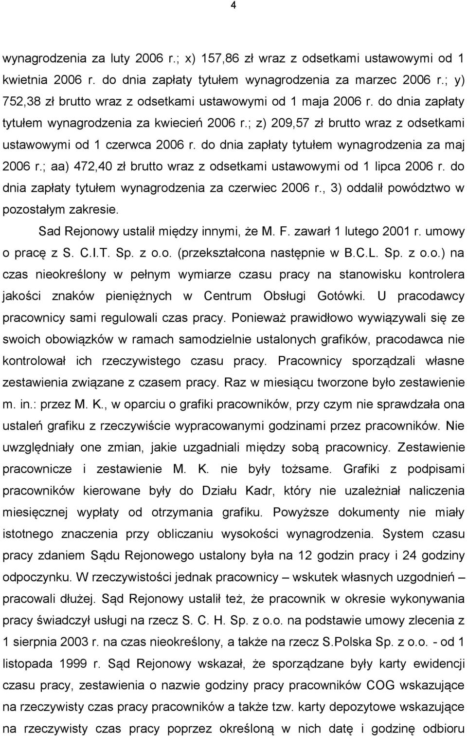 do dnia zapłaty tytułem wynagrodzenia za maj 2006 r.; aa) 472,40 zł brutto wraz z odsetkami ustawowymi od 1 lipca 2006 r. do dnia zapłaty tytułem wynagrodzenia za czerwiec 2006 r.