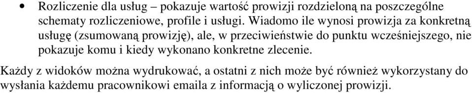 Wiadomo ile wynosi prowizja za konkretn usług (zsumowan prowizj), ale, w przeciwiestwie do punktu