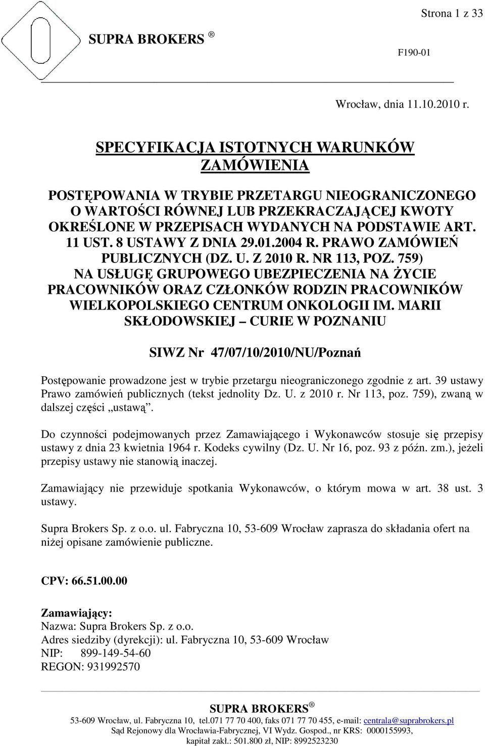 8 USTAWY Z DNIA 29.01.2004 R. PRAWO ZAMÓWIEŃ PUBLICZNYCH (DZ. U. Z 2010 R. NR 113, POZ.