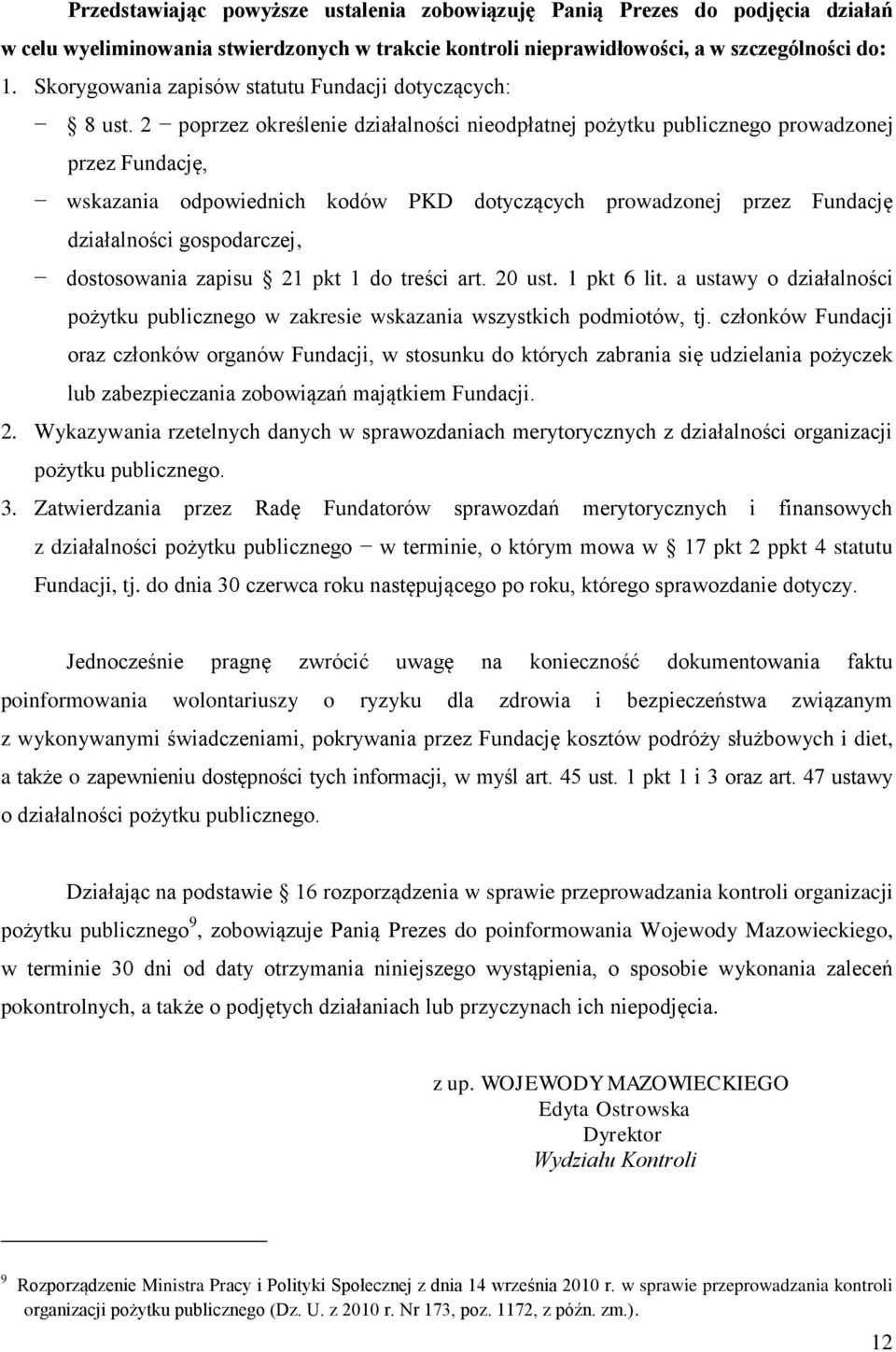 2 poprzez określenie działalności nieodpłatnej pożytku publicznego prowadzonej przez Fundację, wskazania odpowiednich kodów PKD dotyczących prowadzonej przez Fundację działalności gospodarczej,