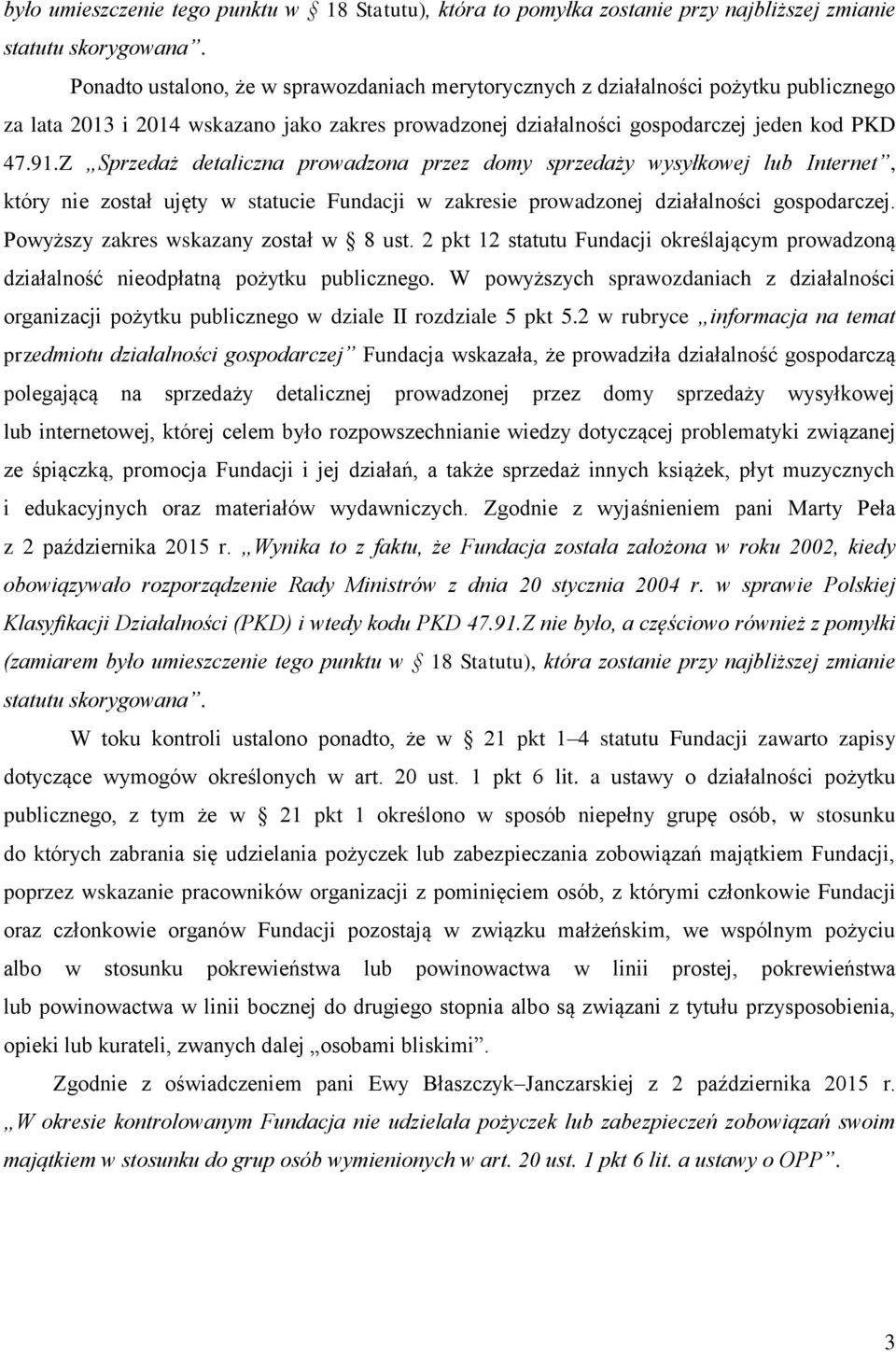 Z Sprzedaż detaliczna prowadzona przez domy sprzedaży wysyłkowej lub Internet, który nie został ujęty w statucie Fundacji w zakresie prowadzonej działalności gospodarczej.