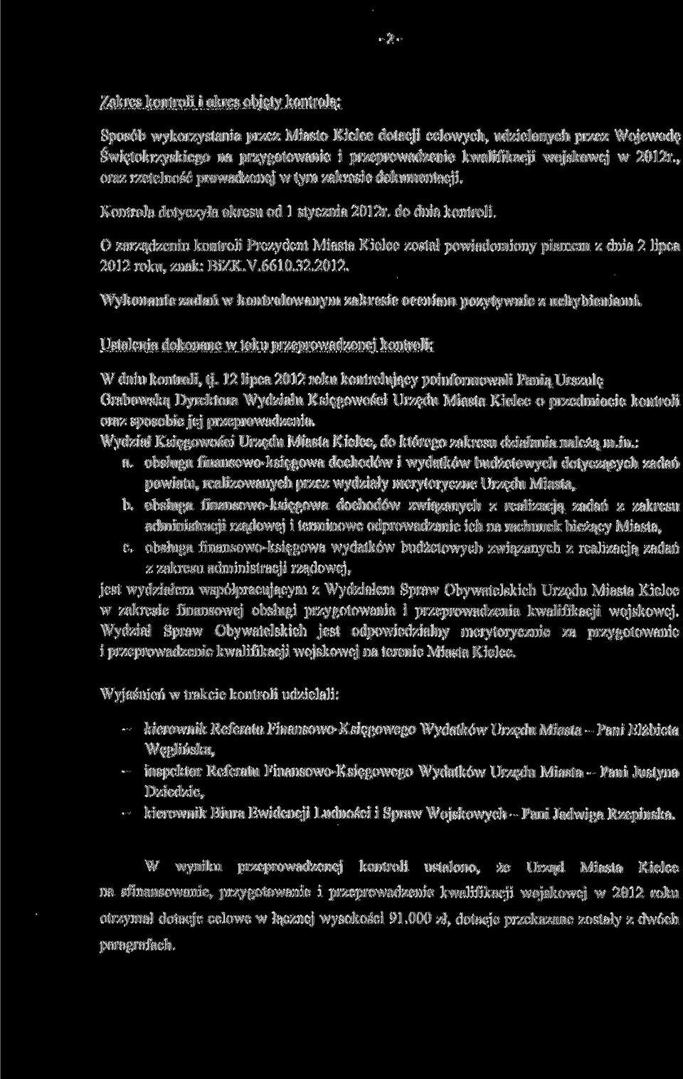 ,ostał powiadomiony pismem z dnia 2 lipca 2012 roku, znak: BiZK.V.6610.32.2012. Wykonanie zadań w kontrolowanym zakresie oceniam pozytywnie z uchybieniami.