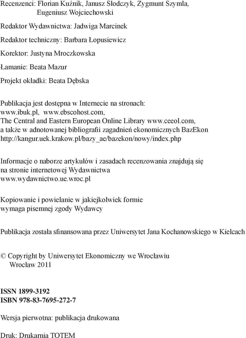 com, a także w adnotowanej bibliografii zagadnień ekonomicznych BazEkon http://kangur.uek.krakow.pl/bazy_ae/bazekon/nowy/index.