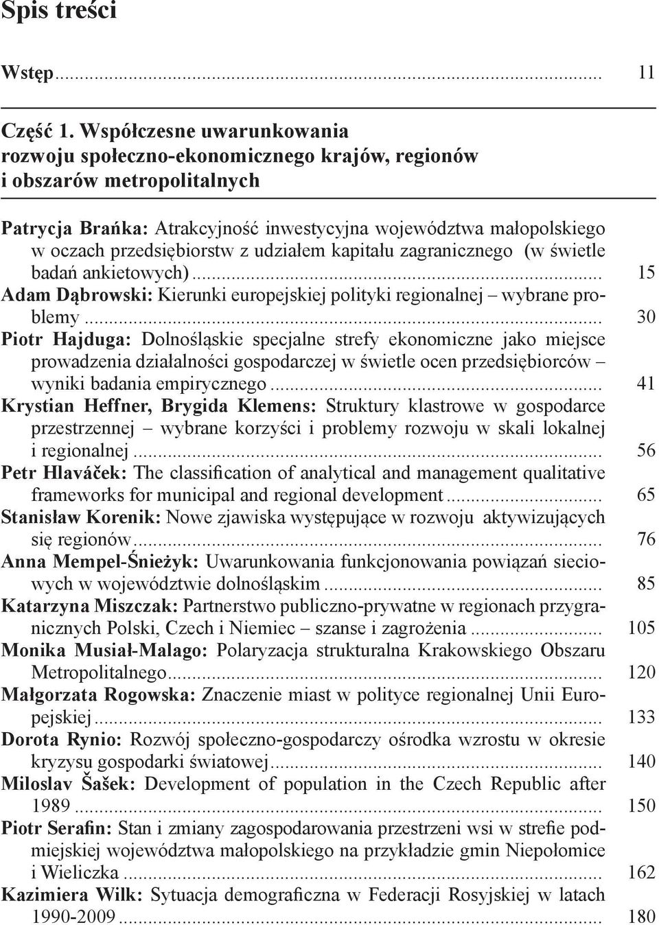 udziałem kapitału zagranicznego (w świetle badań ankietowych)... 15 Adam Dąbrowski: Kierunki europejskiej polityki regionalnej wybrane problemy.