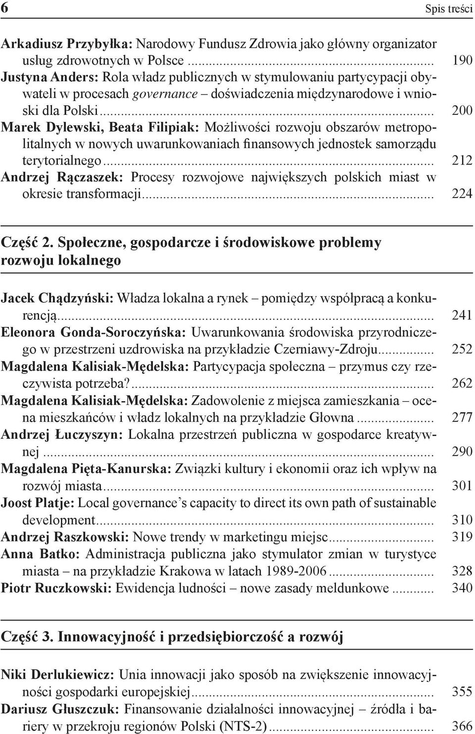 .. 200 Marek Dylewski, Beata Filipiak: Możliwości rozwoju obszarów metropolitalnych w nowych uwarunkowaniach finansowych jednostek samorządu terytorialnego.