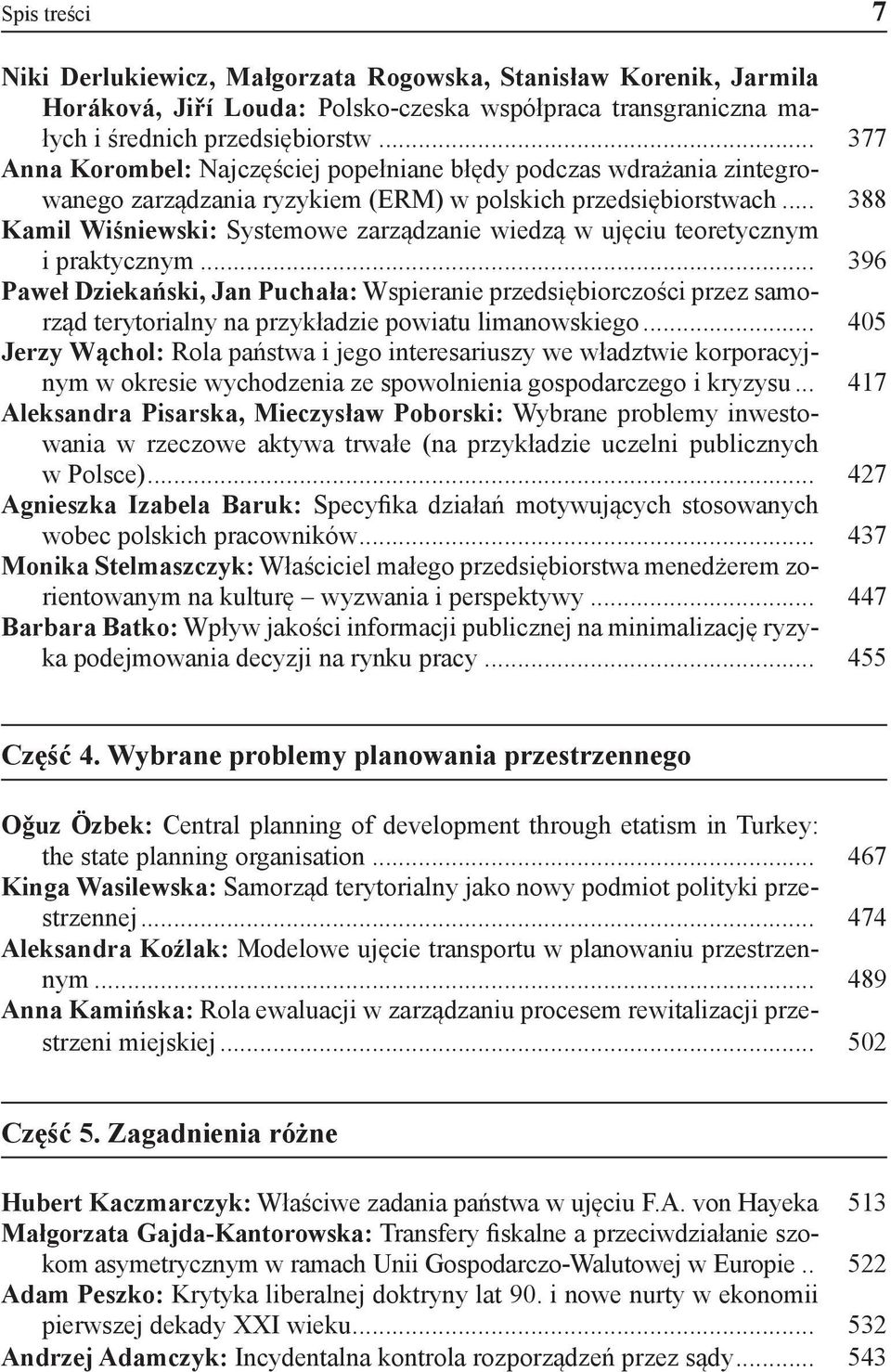 .. 388 Kamil Wiśniewski: Systemowe zarządzanie wiedzą w ujęciu teoretycznym i praktycznym.