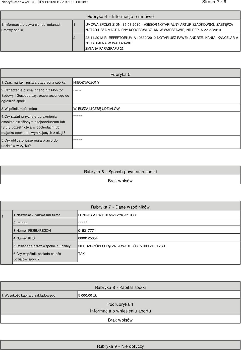 REPERTORIUM A 12632/2012 NOTARIUSZ PAWEŁ ANDRZEJ KANIA, KANCELARIA NOTARIALNA W WARSZAWIE ZMIANA PARAGRAFU 23 Rubryka 5 1.Czas, na jaki została utworzona spółka 2.