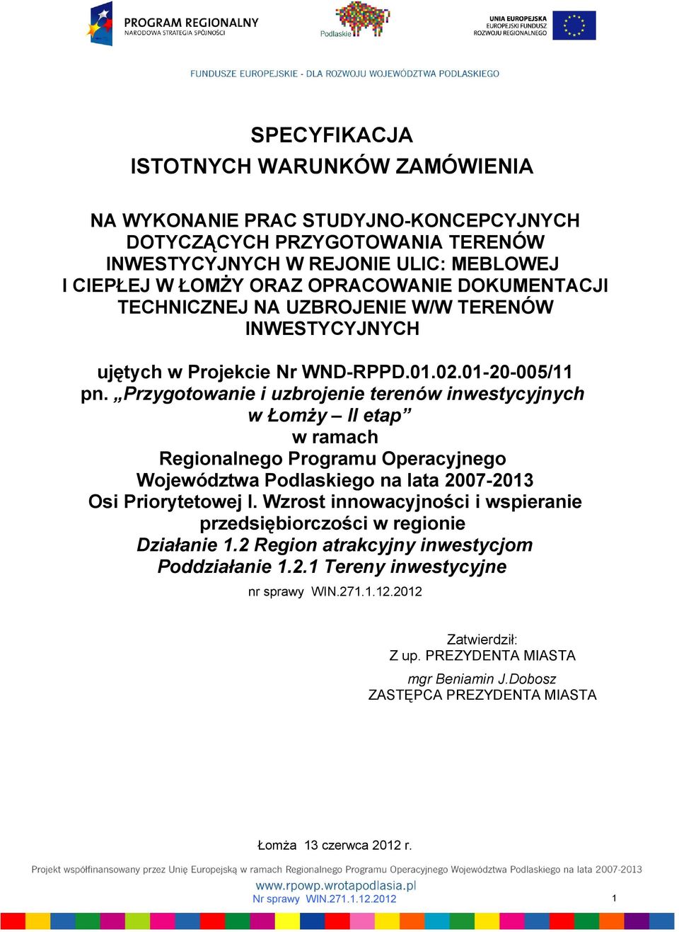 Przygotowanie i uzbrojenie terenów inwestycyjnych w Łomży II etap w ramach Regionalnego Programu Operacyjnego Województwa Podlaskiego na lata 2007-2013 Osi Priorytetowej I.