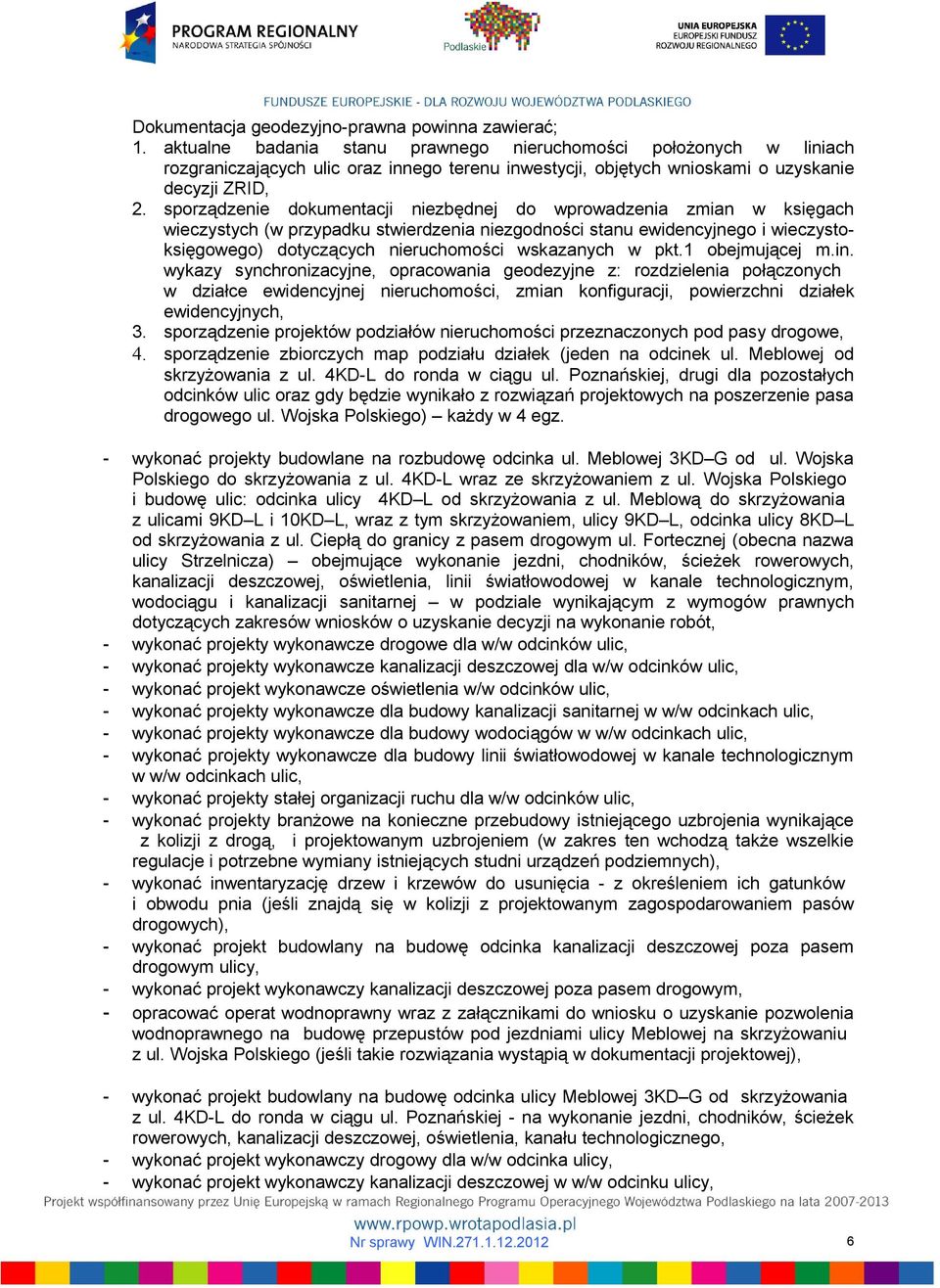 sporządzenie dokumentacji niezbędnej do wprowadzenia zmian w księgach wieczystych (w przypadku stwierdzenia niezgodności stanu ewidencyjnego i wieczystoksięgowego) dotyczących nieruchomości