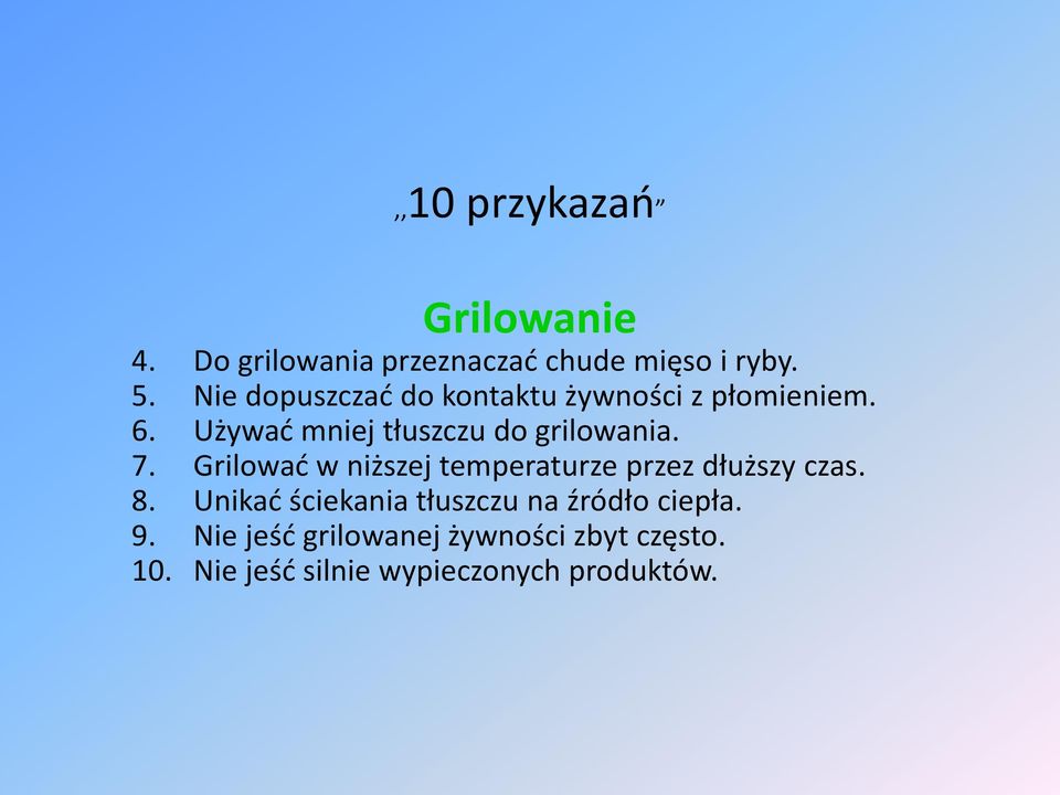 7. Grilować w niższej temperaturze przez dłuższy czas. 8.